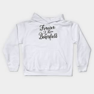 Forever i love Bakersfield Kids Hoodie